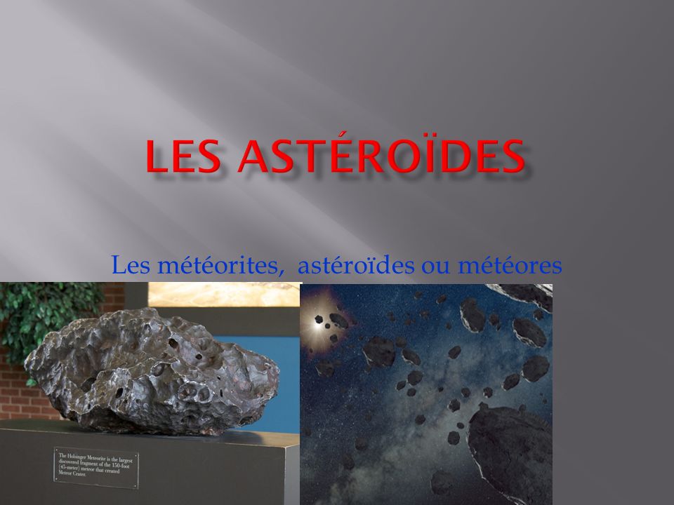 Les météorites, astéroïdes ou météores