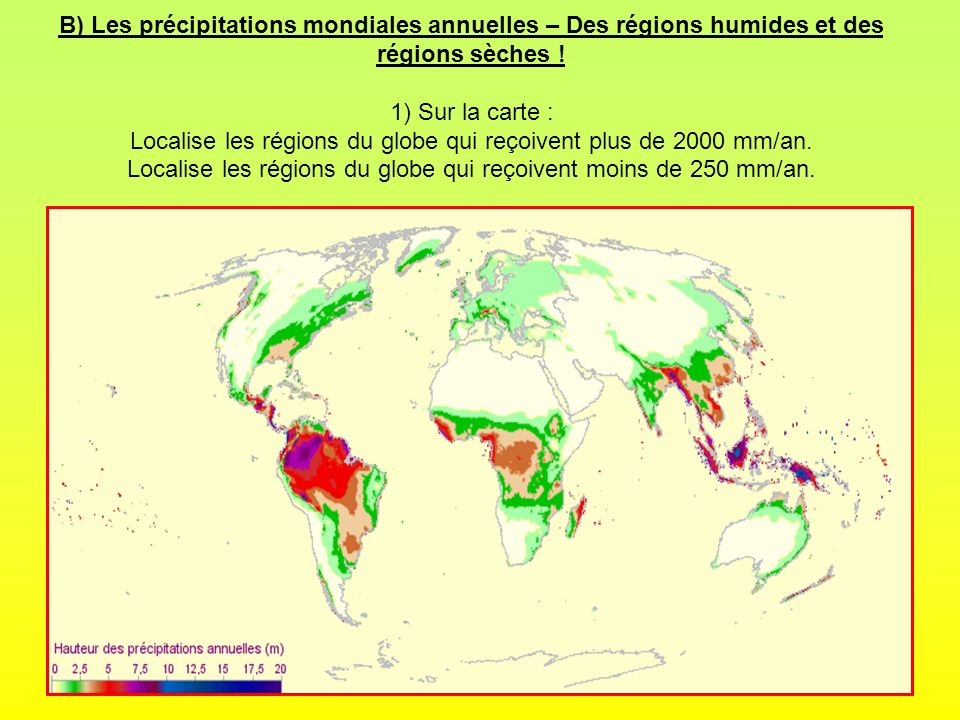 Localise les régions du globe qui reçoivent plus de 2000 mm/an.