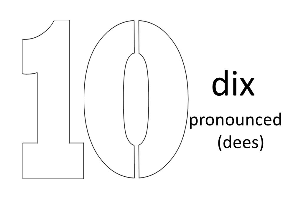 dix pronounced (dees)