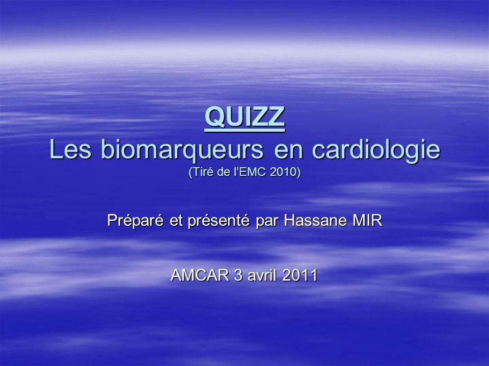 QUIZZ Les biomarqueurs en cardiologie (Tiré de l’EMC 2010)