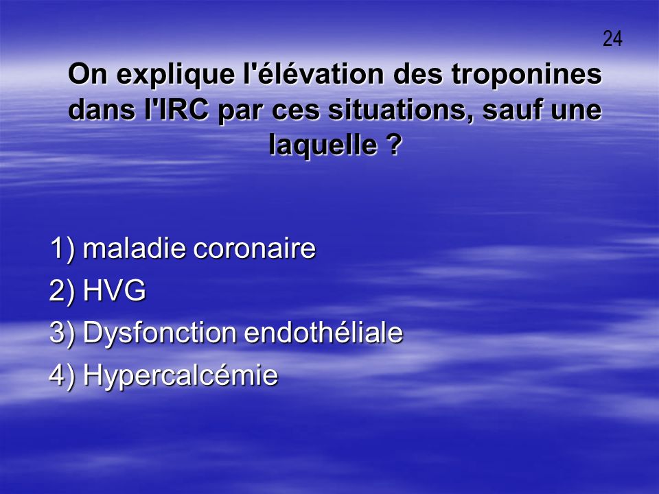 3) Dysfonction endothéliale 4) Hypercalcémie