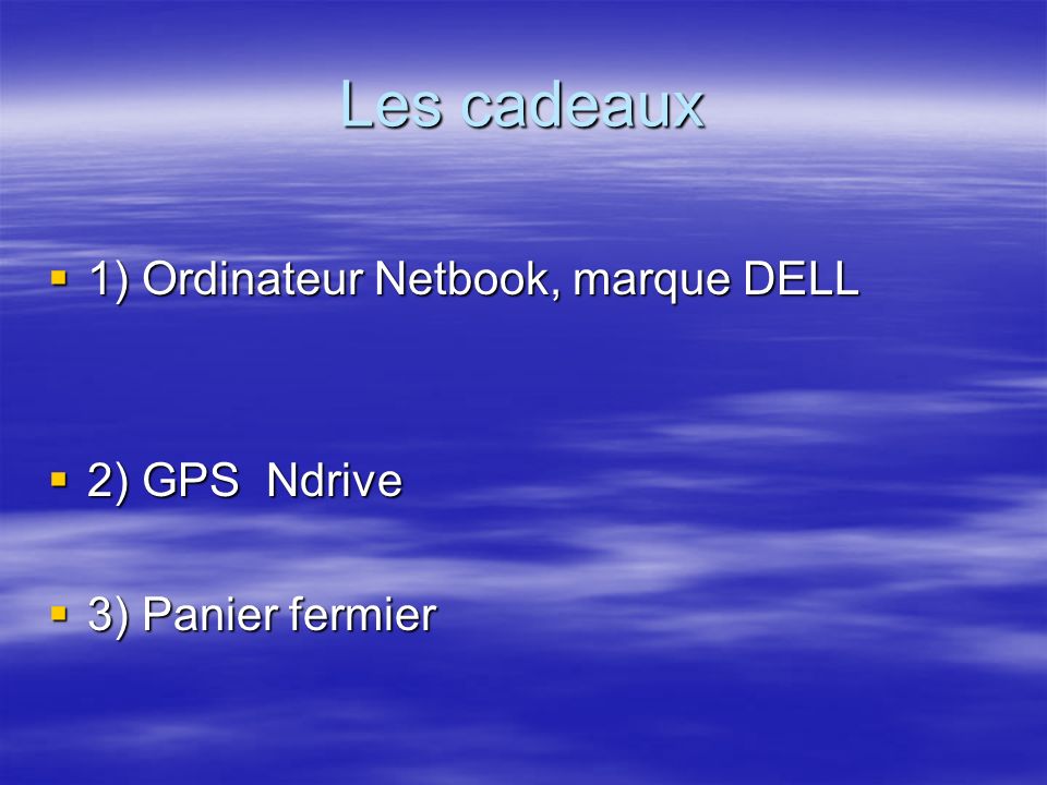Les cadeaux 1) Ordinateur Netbook, marque DELL 2) GPS Ndrive
