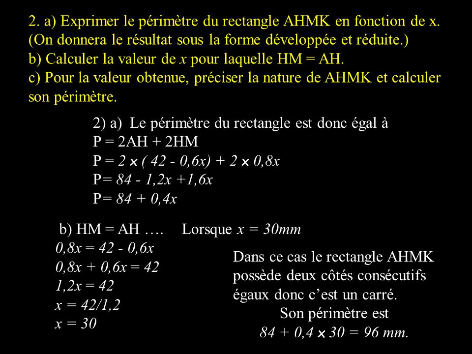 2. a) Exprimer le périmètre du rectangle AHMK en fonction de x