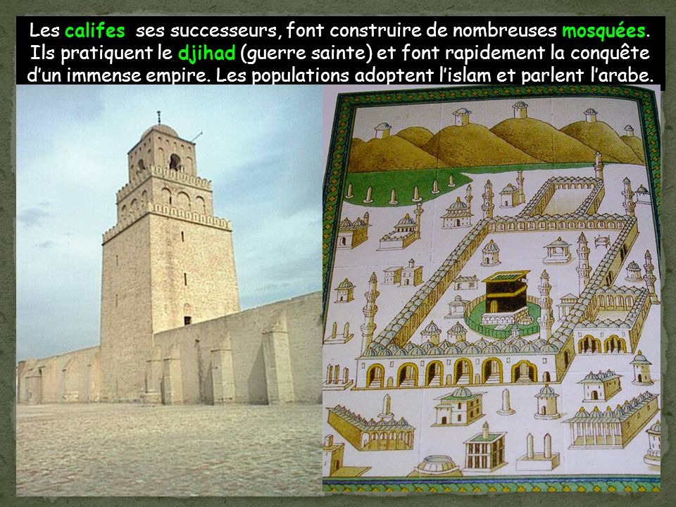 Les califes ses successeurs, font construire de nombreuses mosquées