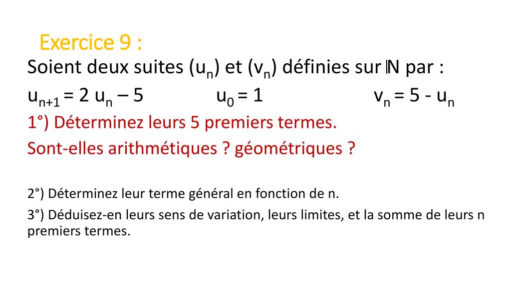 Exercice 9 : Soient deux suites (un) et (vn) définies sur N par :