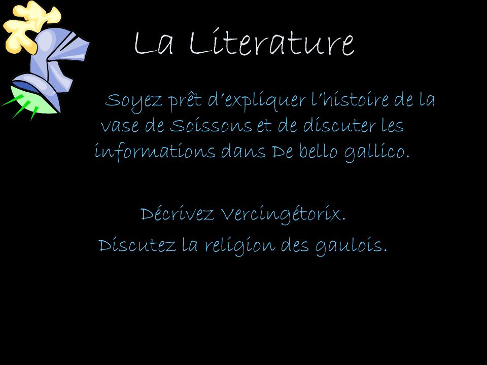 La Literature Soyez prêt d’expliquer l’histoire de la vase de Soissons et de discuter les informations dans De bello gallico.