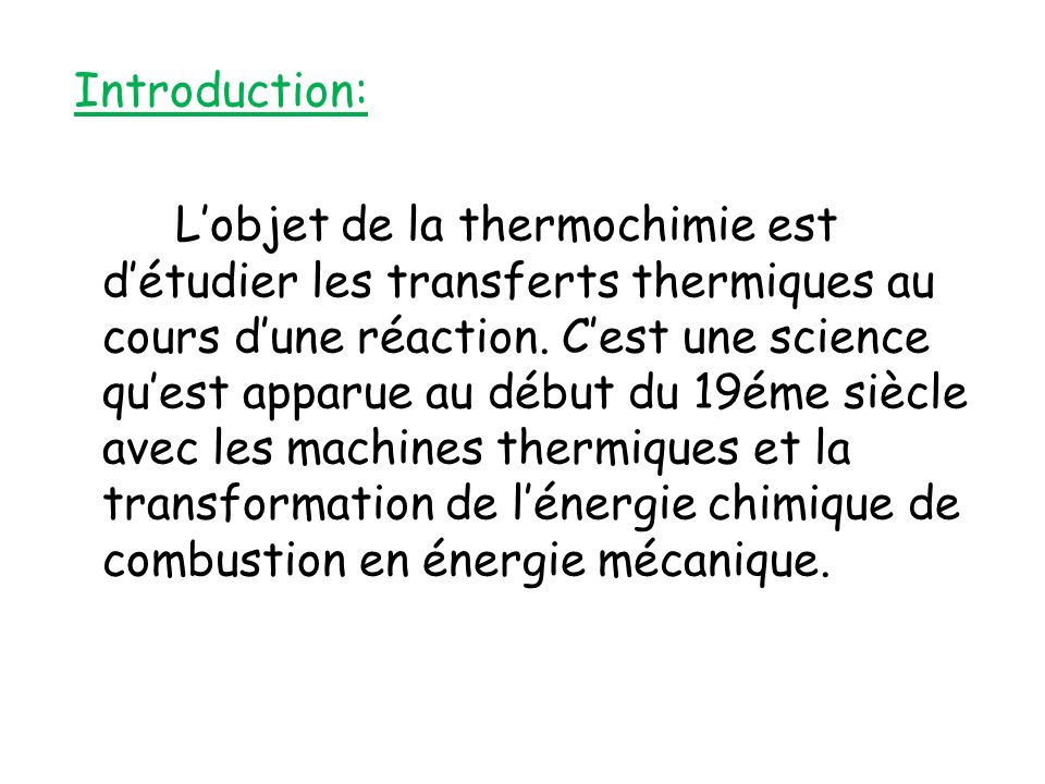 Introduction: L’objet de la thermochimie est d’étudier les transferts thermiques au cours d’une réaction.
