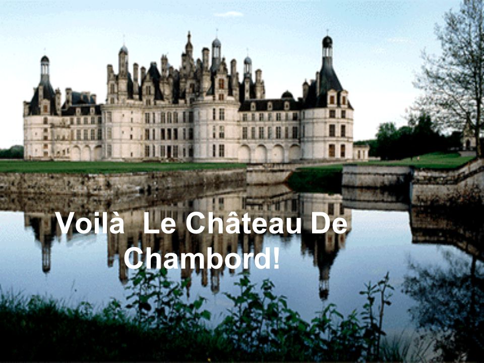 Voilà Le Château De Chambord!
