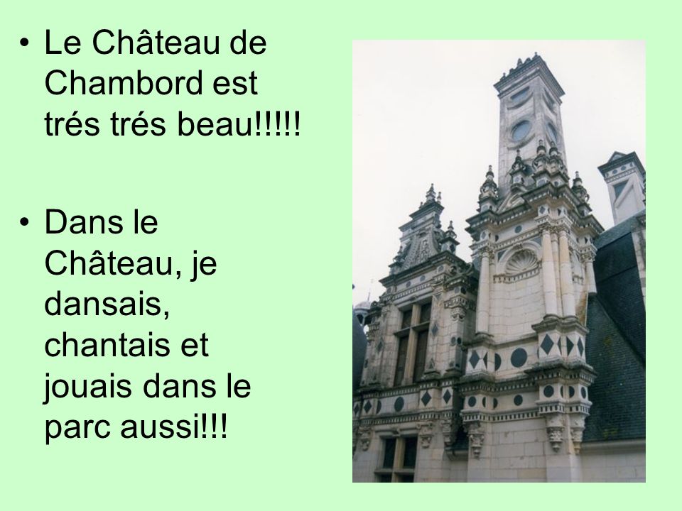 Le Château de Chambord est trés trés beau!!!!!