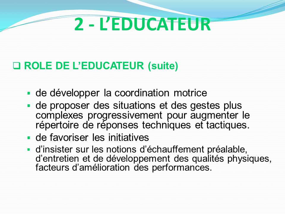 2 - L’EDUCATEUR ROLE DE L’EDUCATEUR (suite)