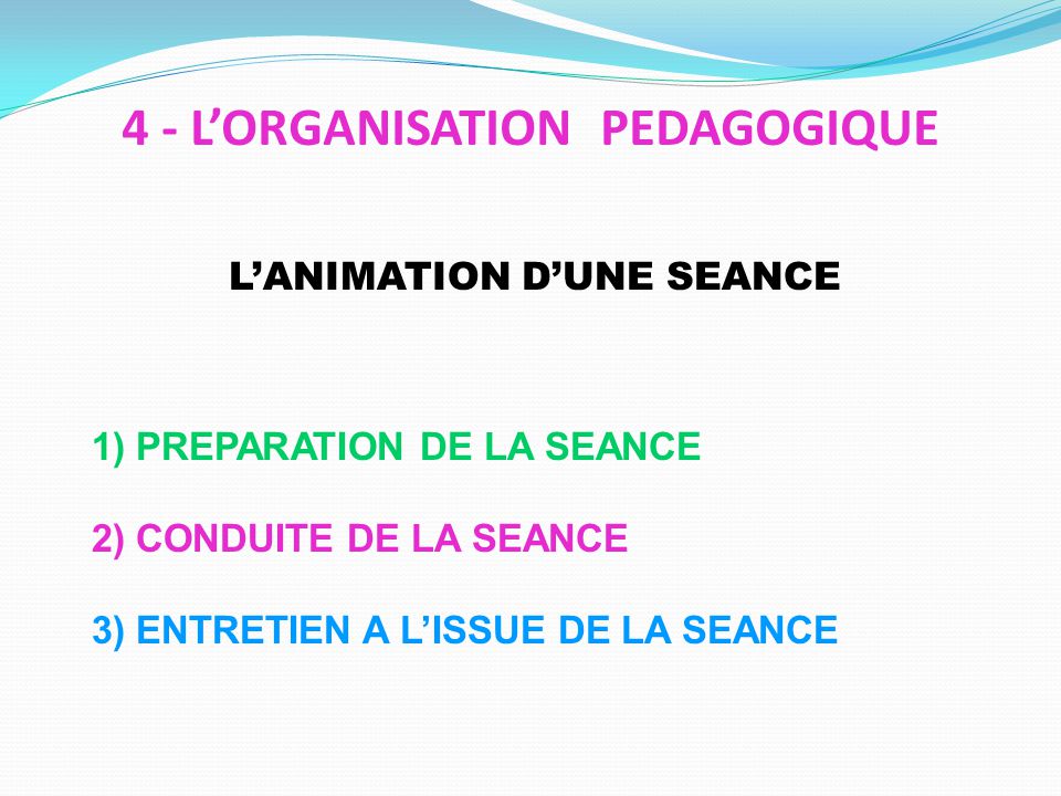 4 - L’ORGANISATION PEDAGOGIQUE