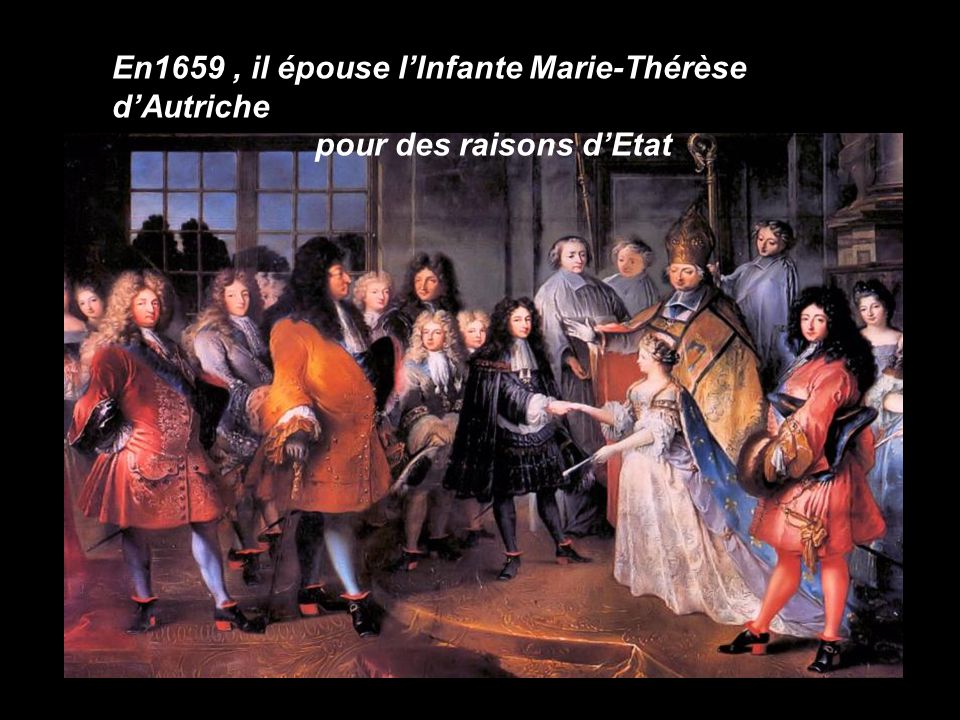 En1659 , il épouse l’Infante Marie-Thérèse d’Autriche
