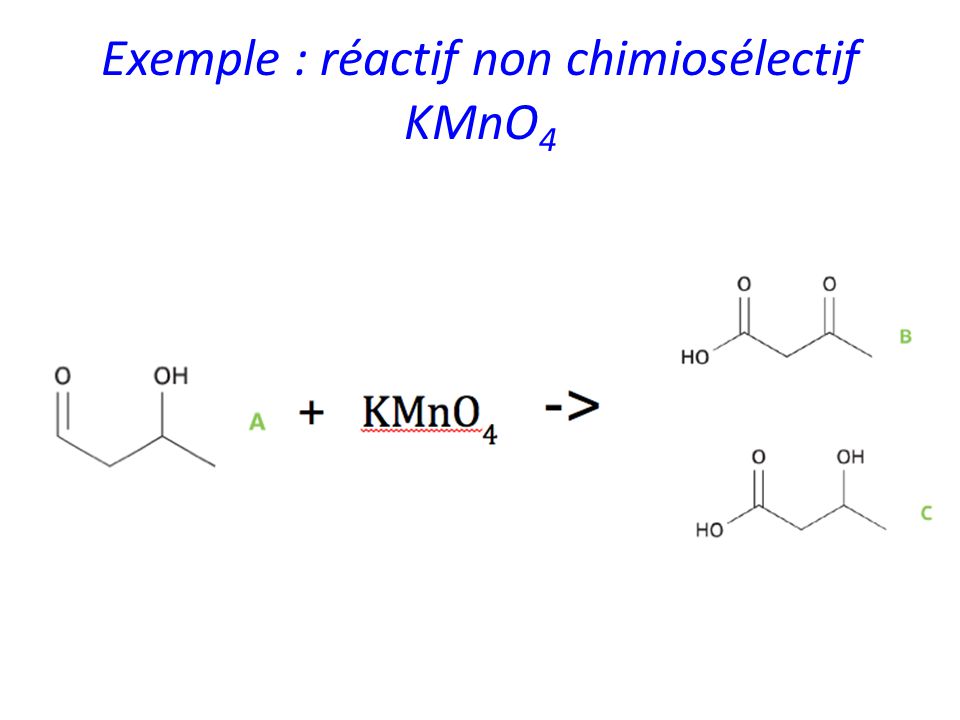 Exemple : réactif non chimiosélectif KMnO4
