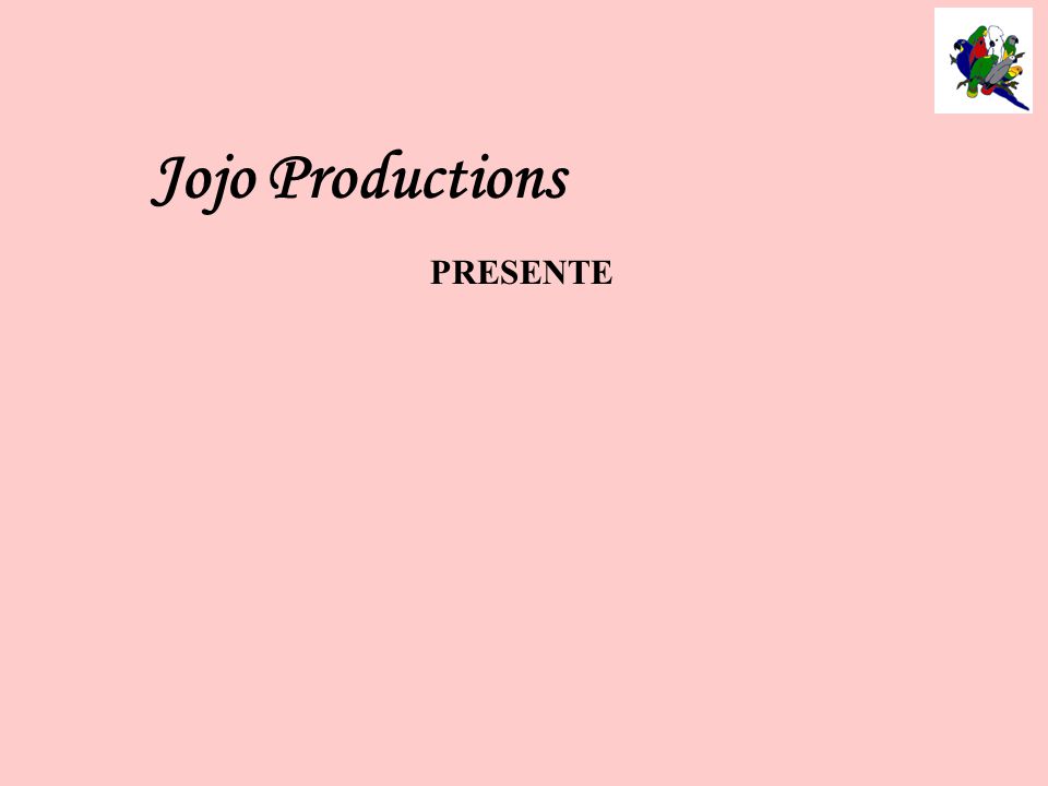 Jojo Productions PRESENTE