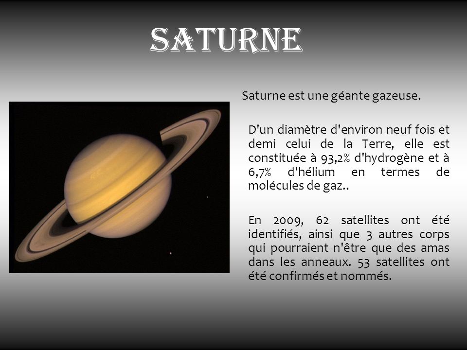 saturne Saturne est une géante gazeuse.
