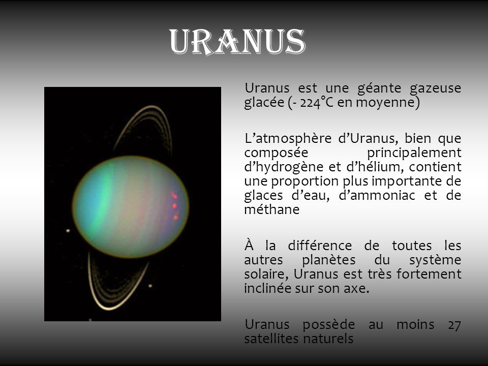 uranus Uranus est une géante gazeuse glacée (- 224°C en moyenne)