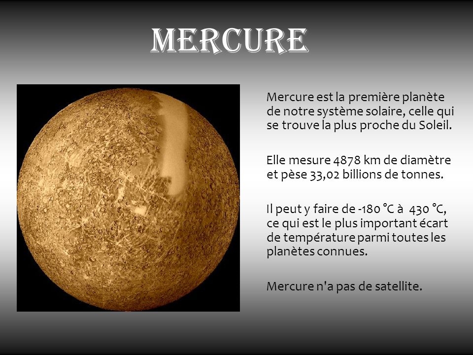 mercure Mercure est la première planète de notre système solaire, celle qui se trouve la plus proche du Soleil.