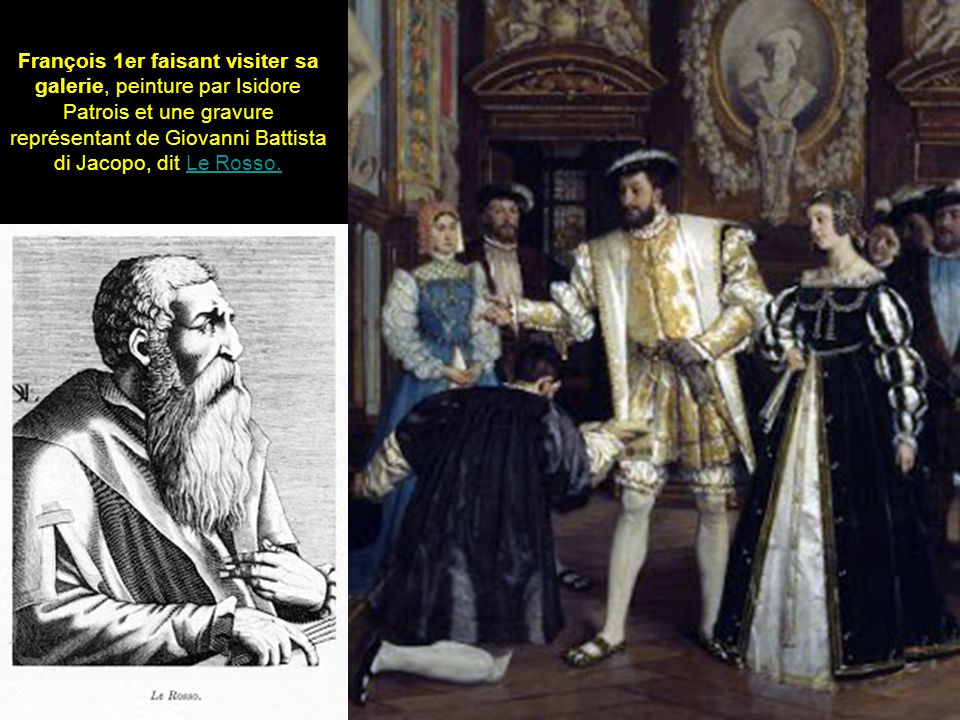 François 1er faisant visiter sa galerie, peinture par Isidore Patrois et une gravure représentant de Giovanni Battista di Jacopo, dit Le Rosso.
