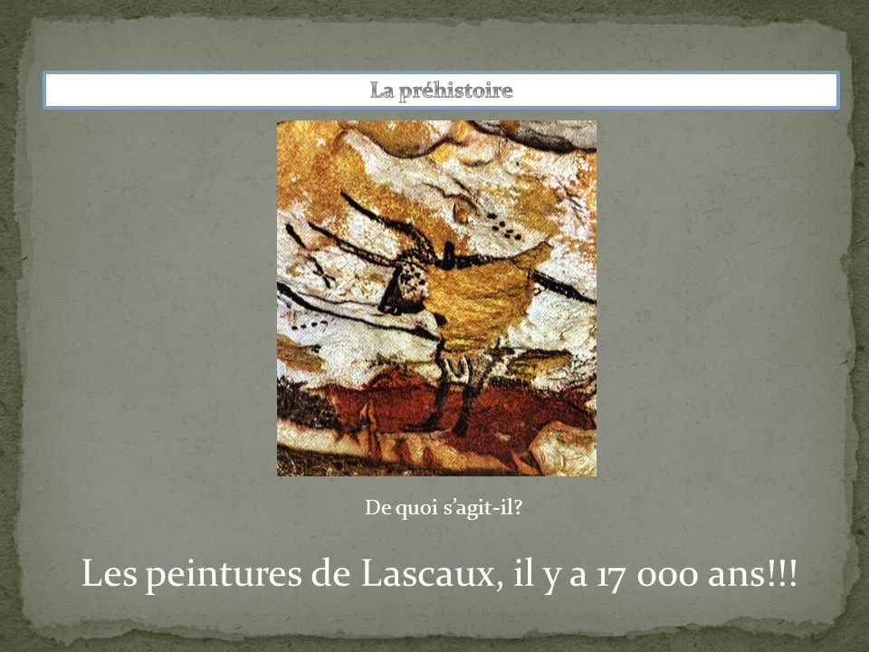 Les peintures de Lascaux, il y a ans!!!