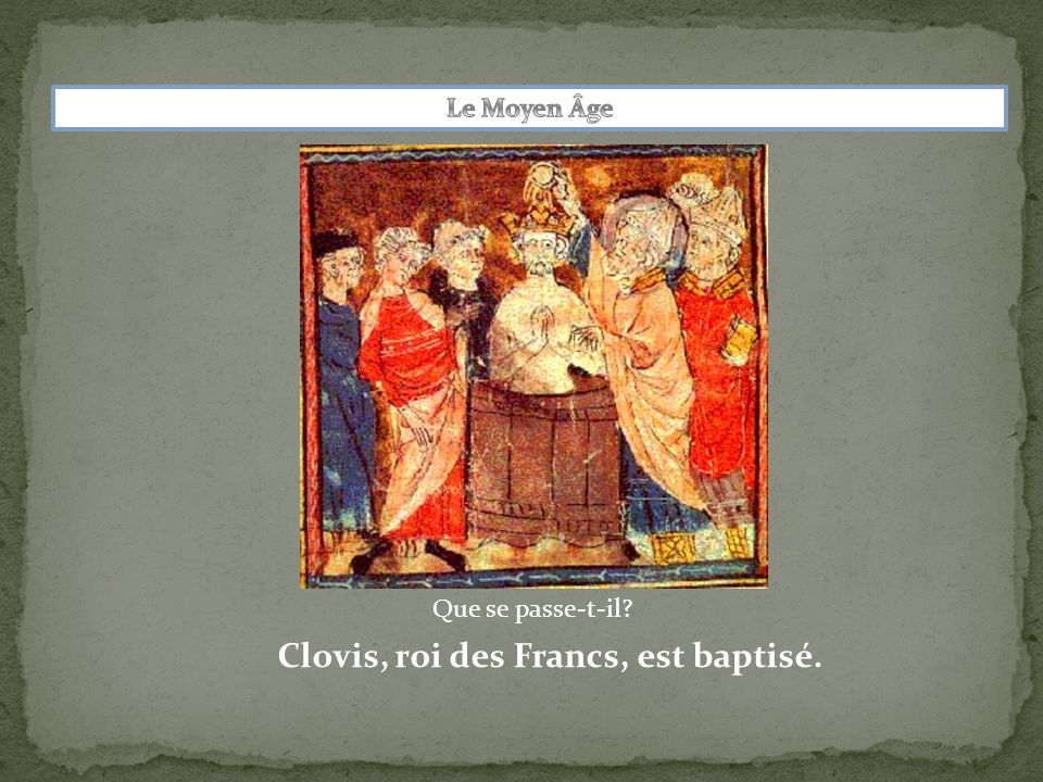 Clovis, roi des Francs, est baptisé.