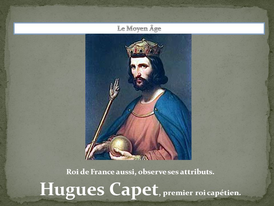 Hugues Capet, premier roi capétien.