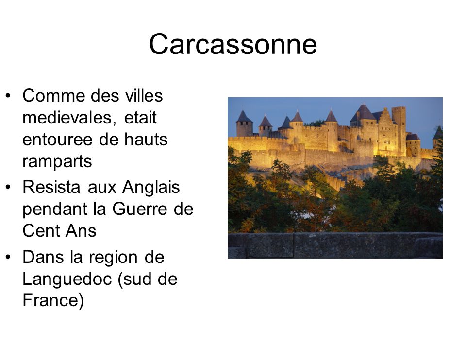 Carcassonne Comme des villes medievales, etait entouree de hauts ramparts. Resista aux Anglais pendant la Guerre de Cent Ans.