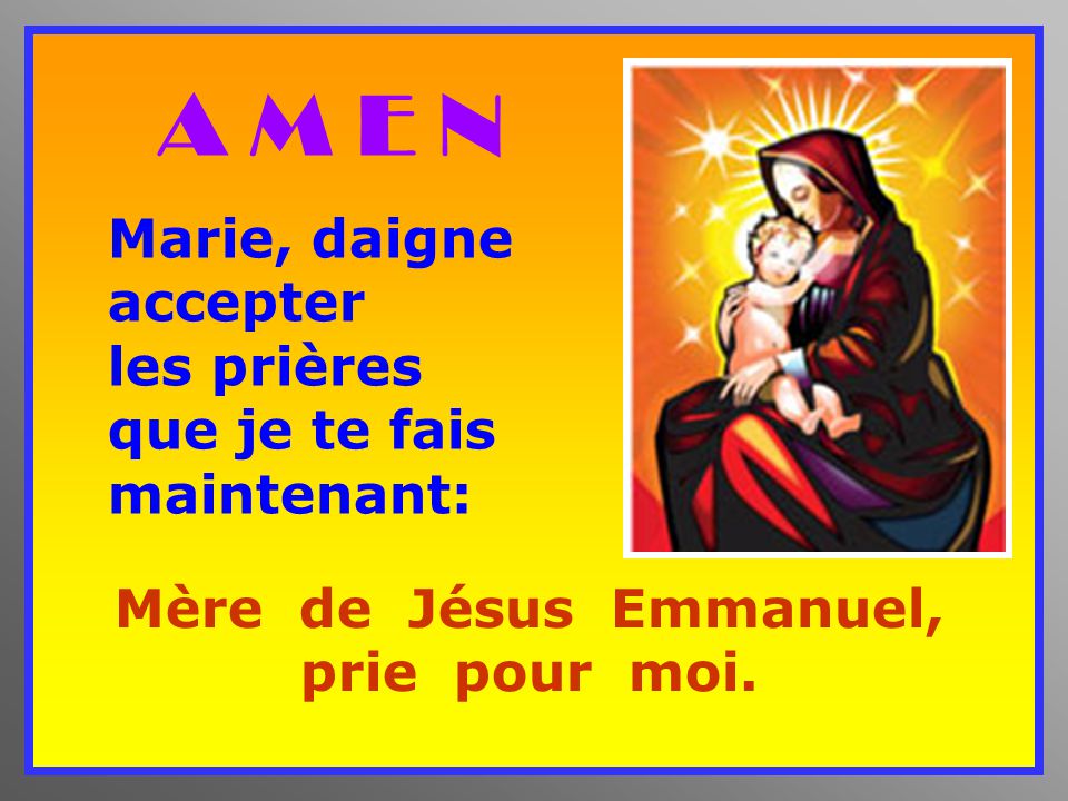 Mère de Jésus Emmanuel, prie pour moi.