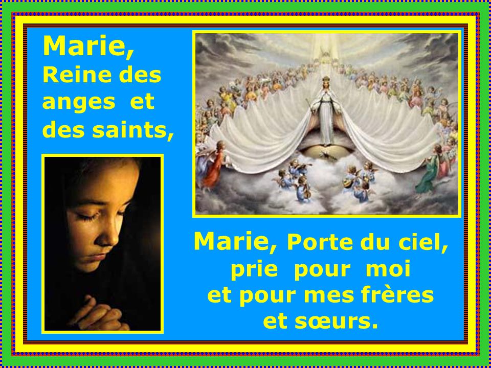 Marie, Porte du ciel, prie pour moi et pour mes frères et sœurs.