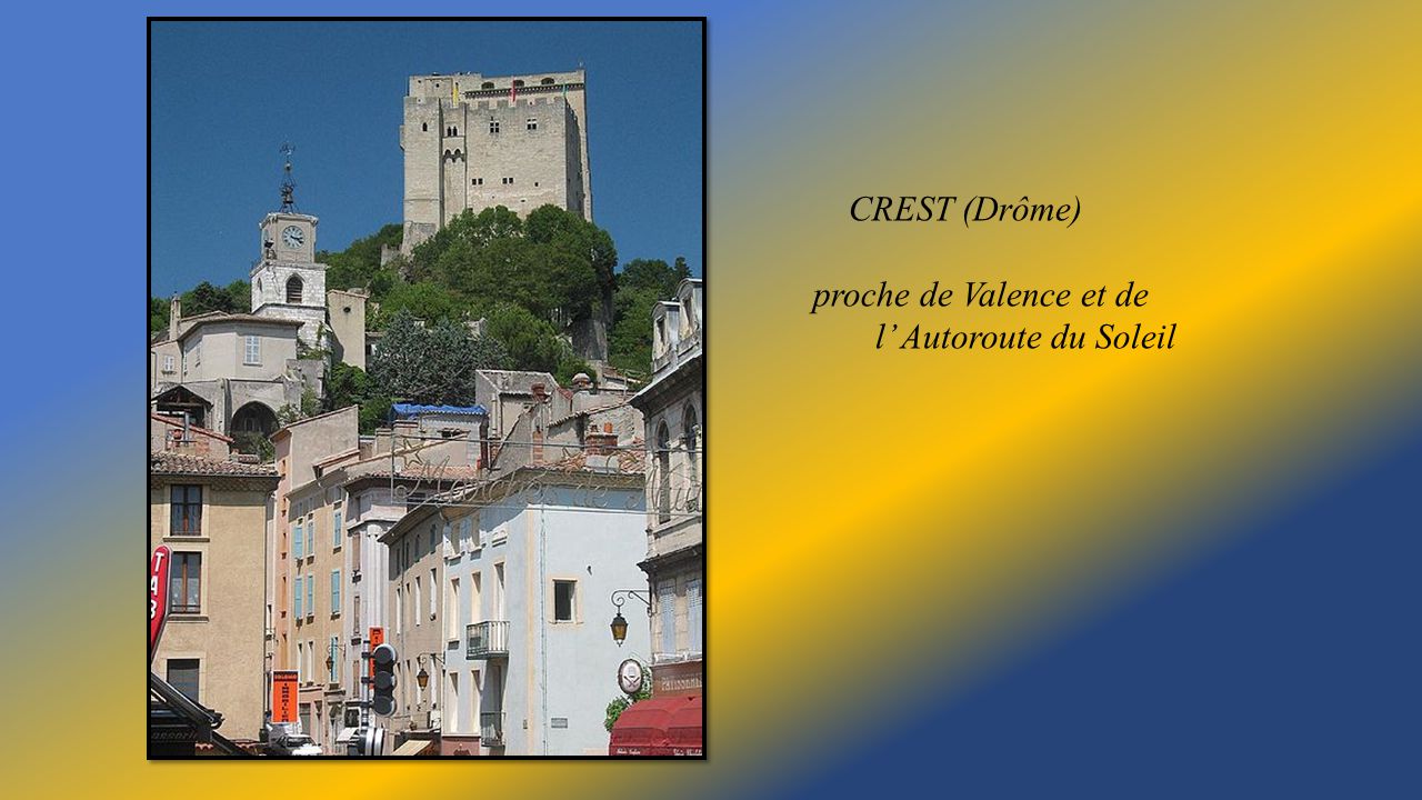 CREST (Drôme) proche de Valence et de l’ Autoroute du Soleil