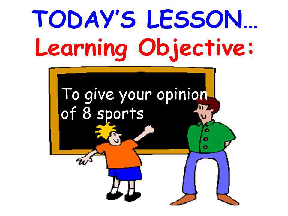 TODAY’S LESSON… Learning Objective: