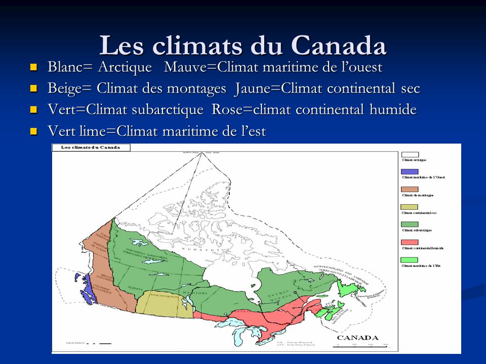 Les climats du Canada Blanc= Arctique Mauve=Climat maritime de l’ouest