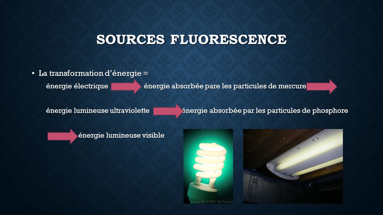 Sources fluorescence La transformation d’énergie =