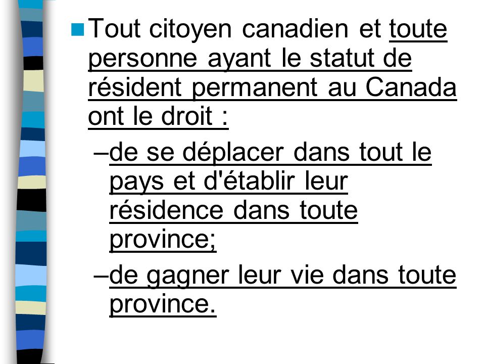 Tout citoyen canadien et toute personne ayant le statut de résident permanent au Canada ont le droit :
