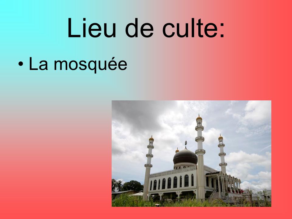 Lieu de culte: La mosquée