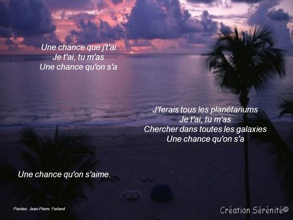Une chance que j t ai Je t ai, tu m as Une chance qu on s a