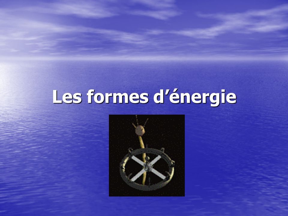 Les formes d’énergie