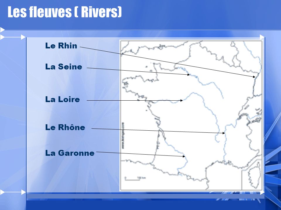 Les fleuves ( Rivers) Le Rhin La Seine La Loire Le Rhône La Garonne