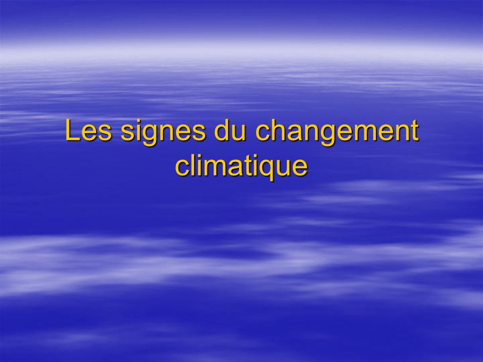 Les signes du changement climatique