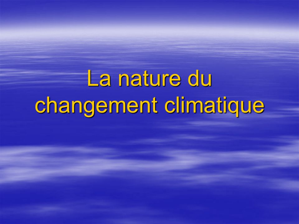 La nature du changement climatique