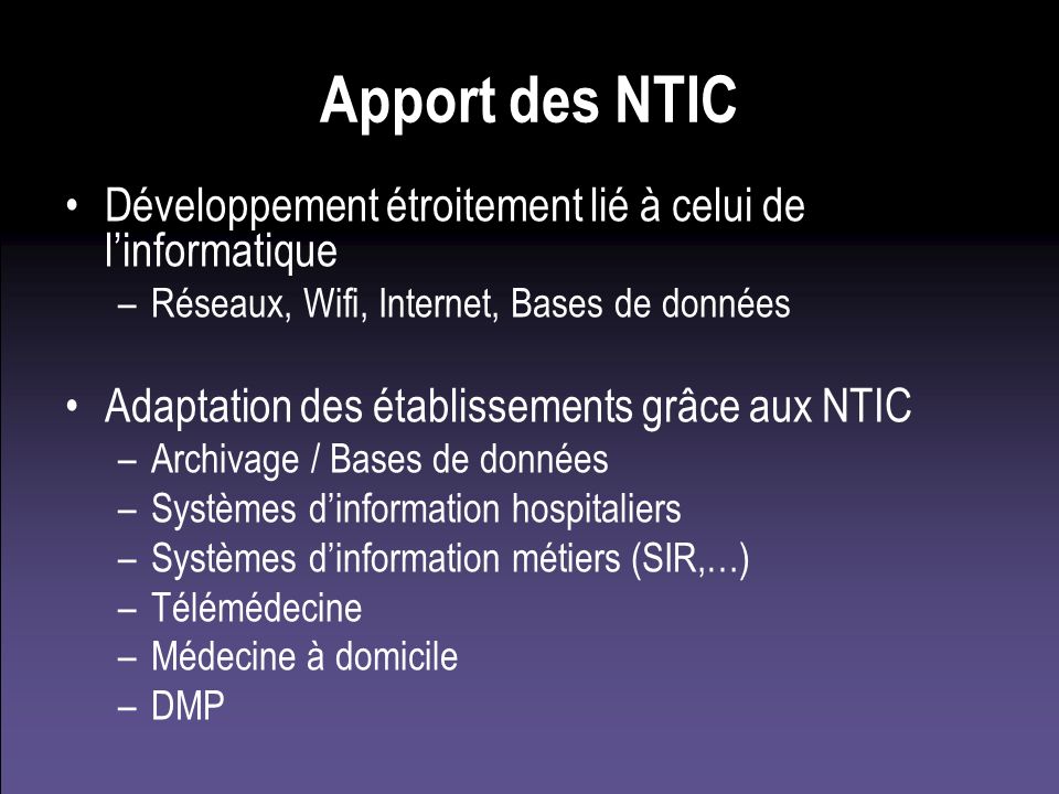Apport des NTIC Développement étroitement lié à celui de l’informatique. Réseaux, Wifi, Internet, Bases de données.