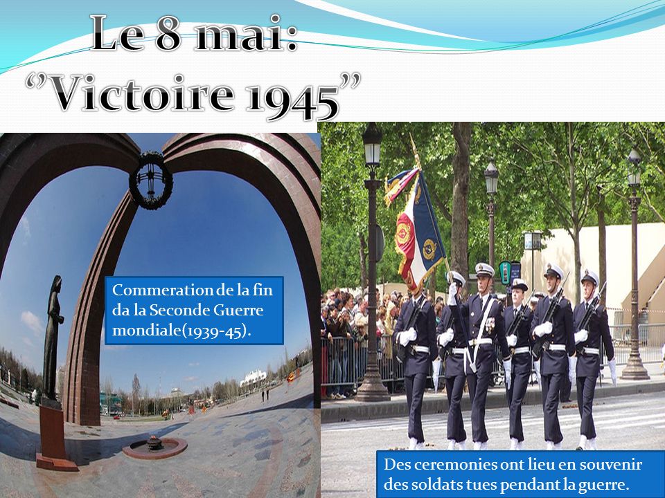 Le 8 mai: ‘’Victoire 1945’’ Commeration de la fin da la Seconde Guerre mondiale( ).