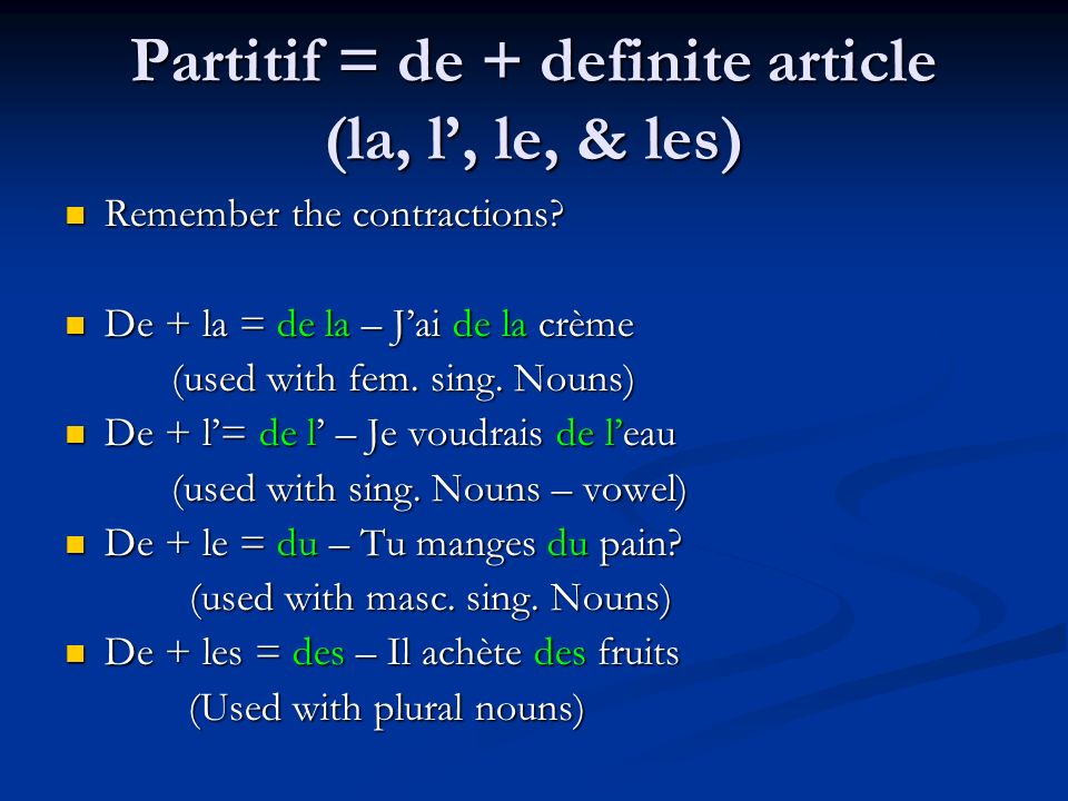 Partitif = de + definite article (la, l’, le, & les)