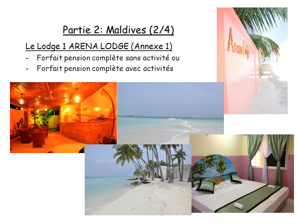 Partie 2: Maldives (2/4) Le Lodge 1 ARENA LODGE (Annexe 1)