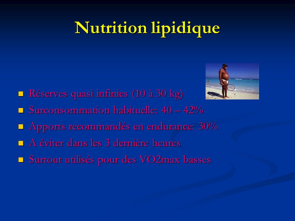 Nutrition lipidique Réserves quasi infinies (10 à 30 kg)