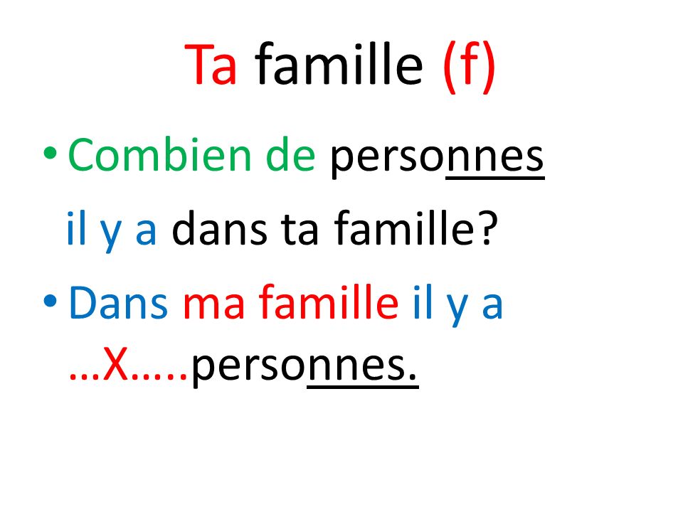 Ta famille (f) Combien de personnes il y a dans ta famille