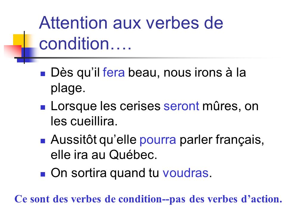 Attention aux verbes de condition….