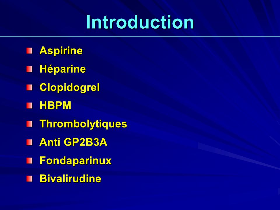 Introduction Aspirine Héparine Clopidogrel HBPM Thrombolytiques