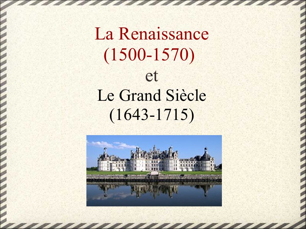 La Renaissance ( ) et Le Grand Siècle ( )