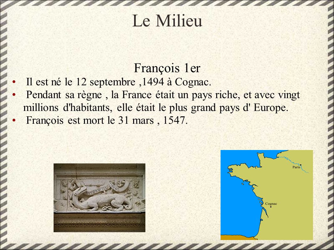 Le Milieu François 1er Il est né le 12 septembre ,1494 à Cognac.
