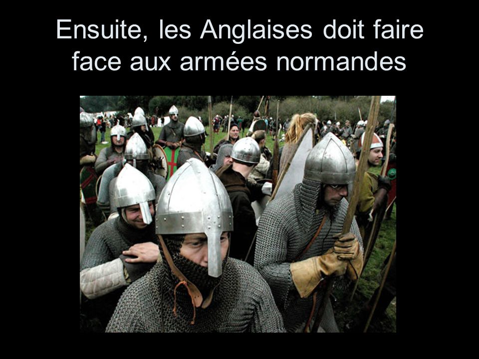 Ensuite, les Anglaises doit faire face aux armées normandes